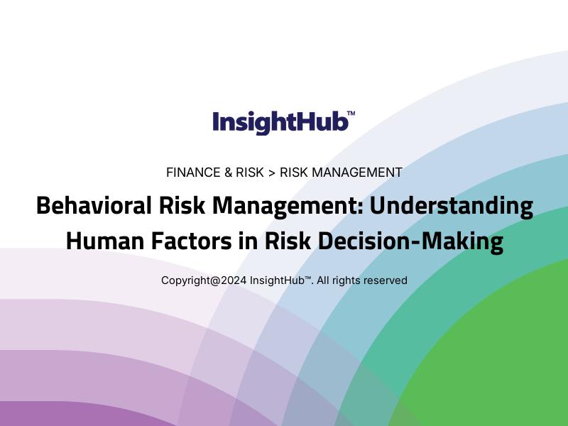 Behavioral Risk Management: Understanding Human Factors in Risk Decision-Making