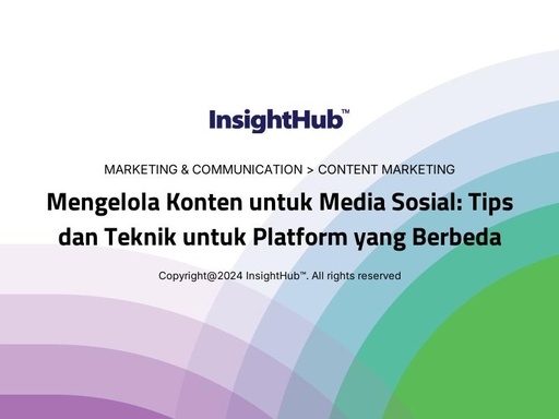 Mengelola Konten untuk Media Sosial: Tips dan Teknik untuk Platform yang Berbeda