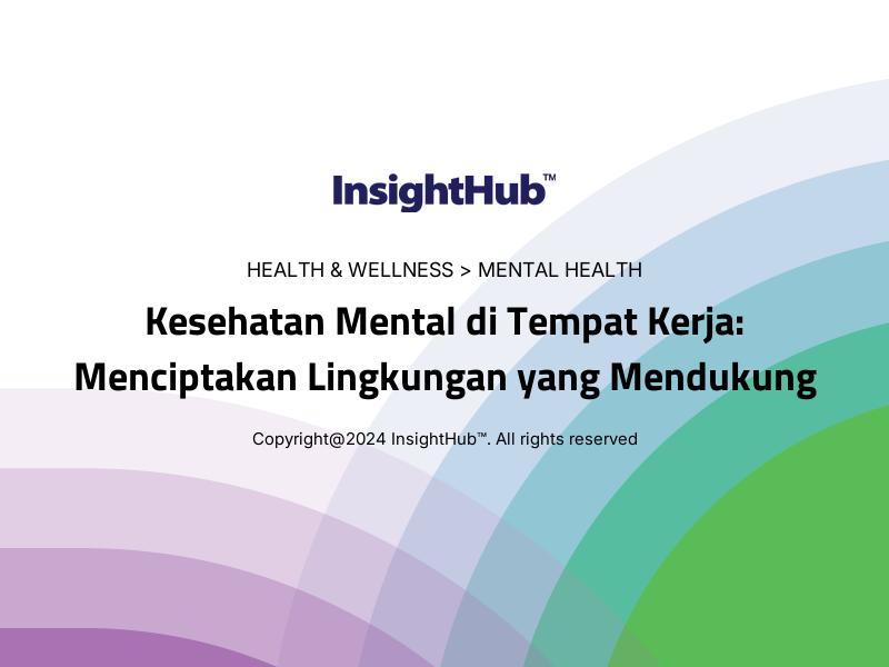 Kesehatan Mental di Tempat Kerja: Menciptakan Lingkungan yang Mendukung