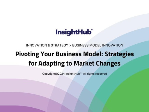 Pivoting Your Business Model: Strategies for Adapting to Market Changes