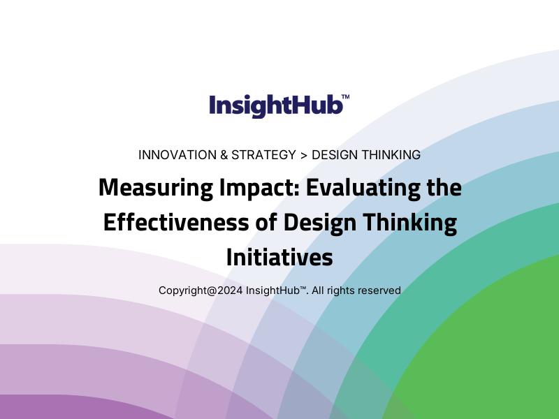 Measuring Impact: Evaluating the Effectiveness of Design Thinking Initiatives