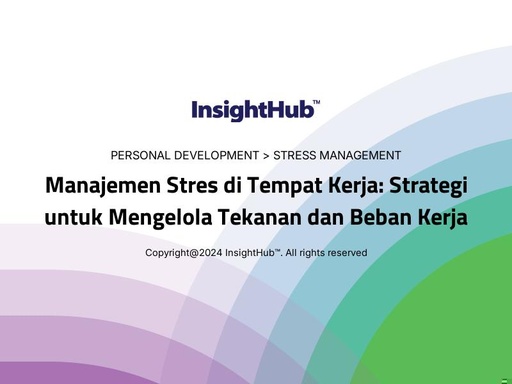 Manajemen Stres di Tempat Kerja: Strategi untuk Mengelola Tekanan dan Beban Kerja