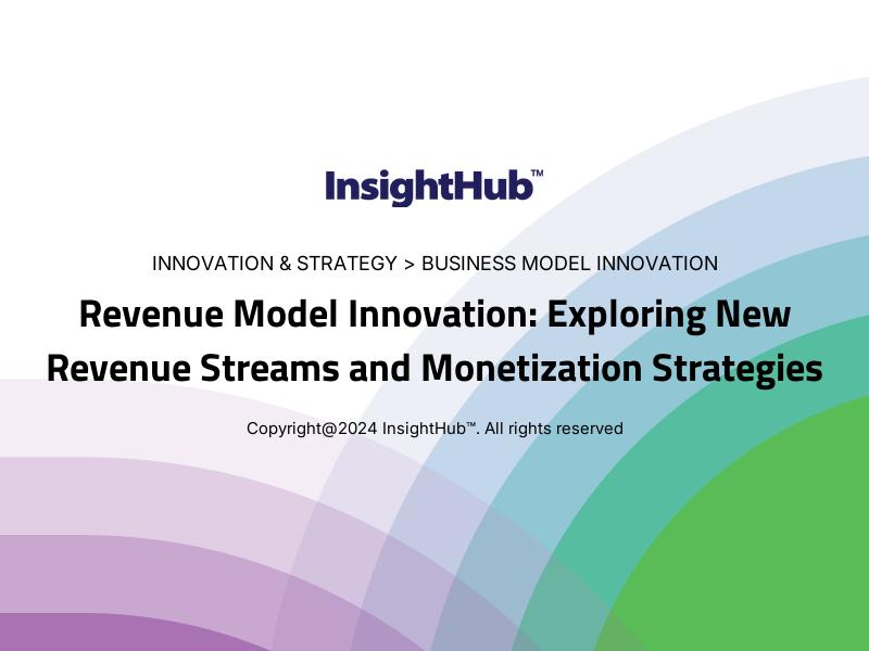 Revenue Model Innovation: Exploring New Revenue Streams and Monetization Strategies