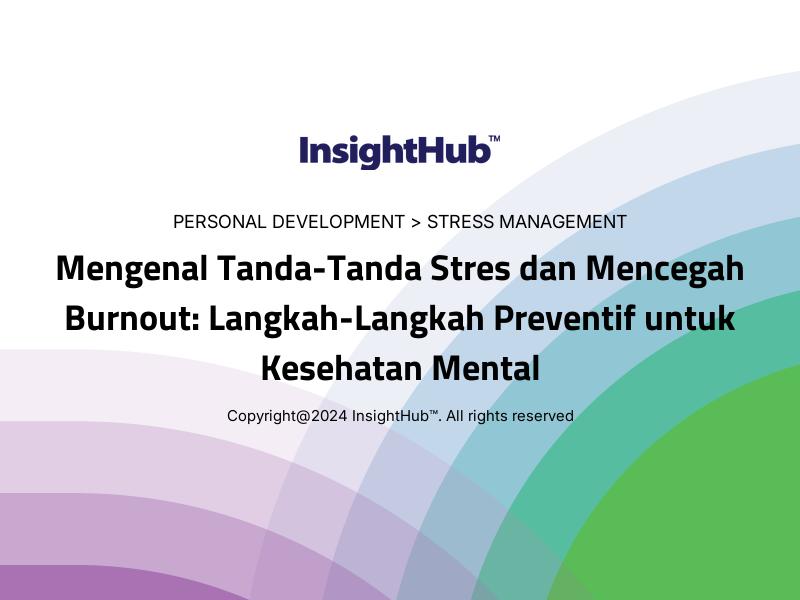 Mengenal Tanda-Tanda Stres dan Mencegah Burnout: Langkah-Langkah Preventif untuk Kesehatan Mental