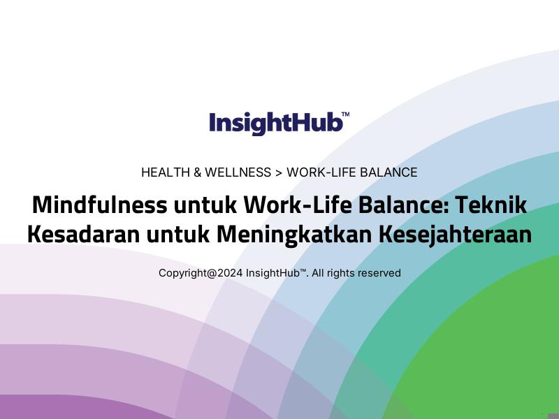 Mindfulness untuk Work-Life Balance: Teknik Kesadaran untuk Meningkatkan Kesejahteraan