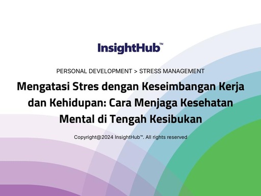 Mengatasi Stres dengan Keseimbangan Kerja dan Kehidupan: Cara Menjaga Kesehatan Mental di Tengah Kesibukan