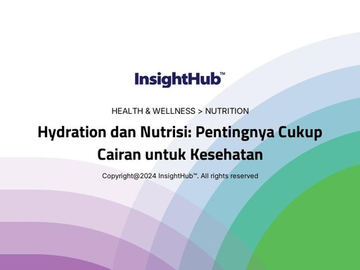 Hydration dan Nutrisi: Pentingnya Cukup Cairan untuk Kesehatan