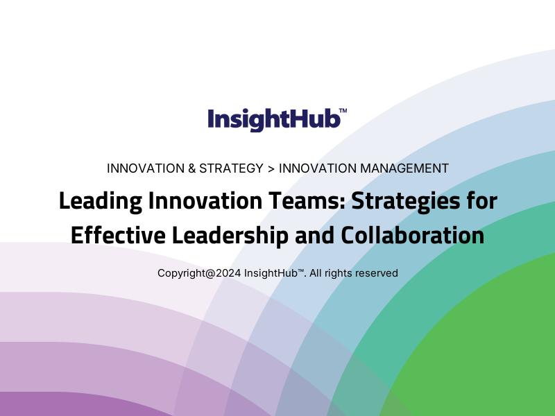 Leading Innovation Teams: Strategies for Effective Leadership and Collaboration