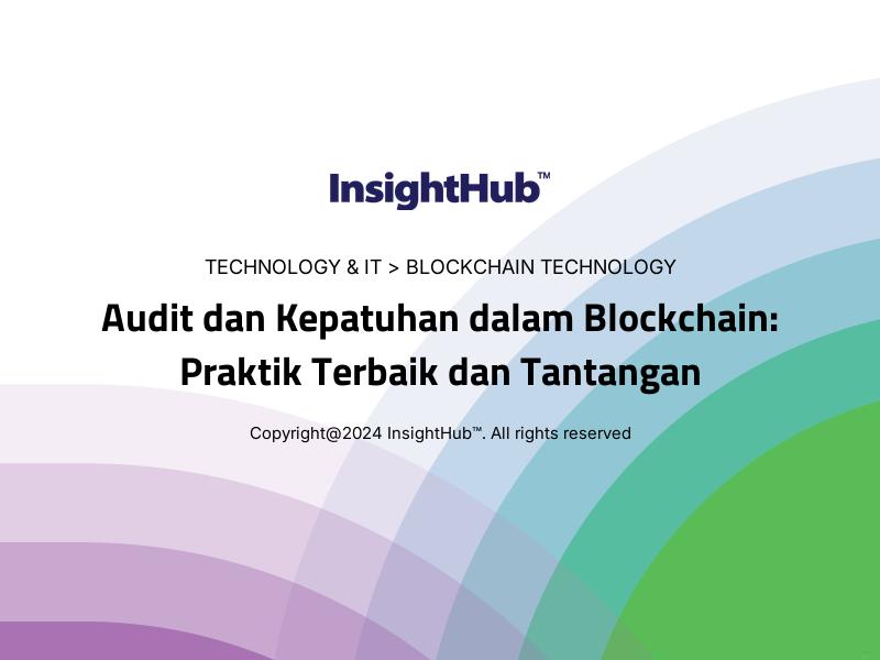 Audit dan Kepatuhan dalam Blockchain: Praktik Terbaik dan Tantangan