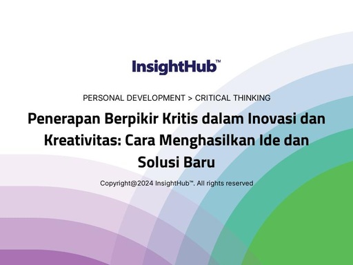 Penerapan Berpikir Kritis dalam Inovasi dan Kreativitas: Cara Menghasilkan Ide dan Solusi Baru