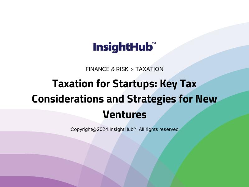 Taxation for Startups: Key Tax Considerations and Strategies for New Ventures