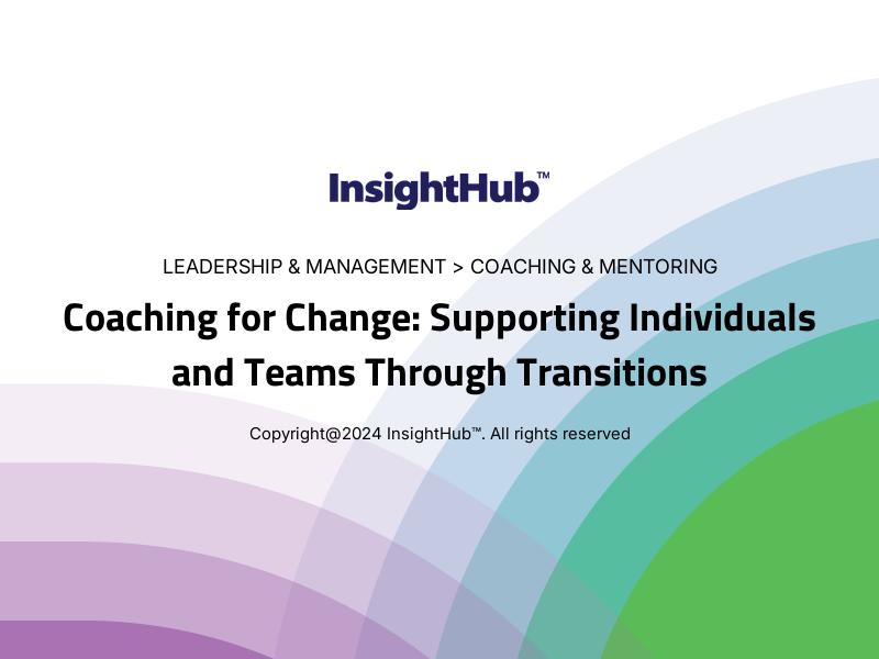 Coaching for Change: Supporting Individuals and Teams Through Transitions