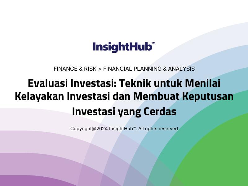 Evaluasi Investasi: Teknik untuk Menilai Kelayakan Investasi dan Membuat Keputusan Investasi yang Cerdas