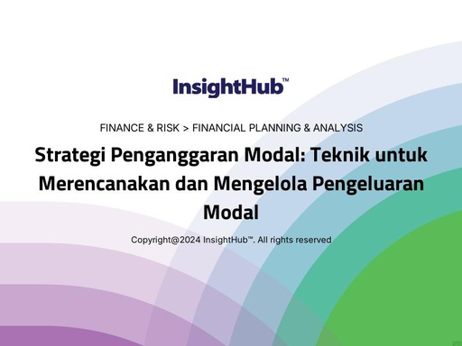 Strategi Penganggaran Modal: Teknik untuk Merencanakan dan Mengelola Pengeluaran Modal