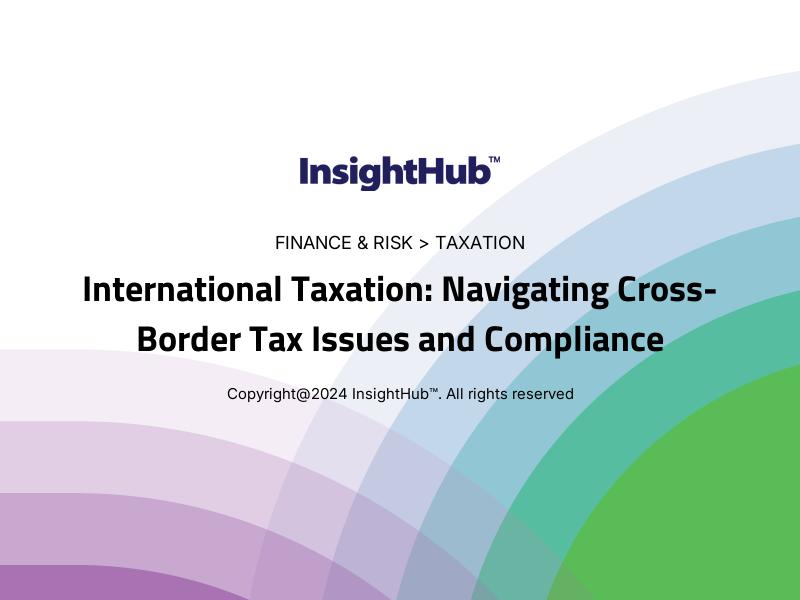 International Taxation: Navigating Cross-Border Tax Issues and Compliance