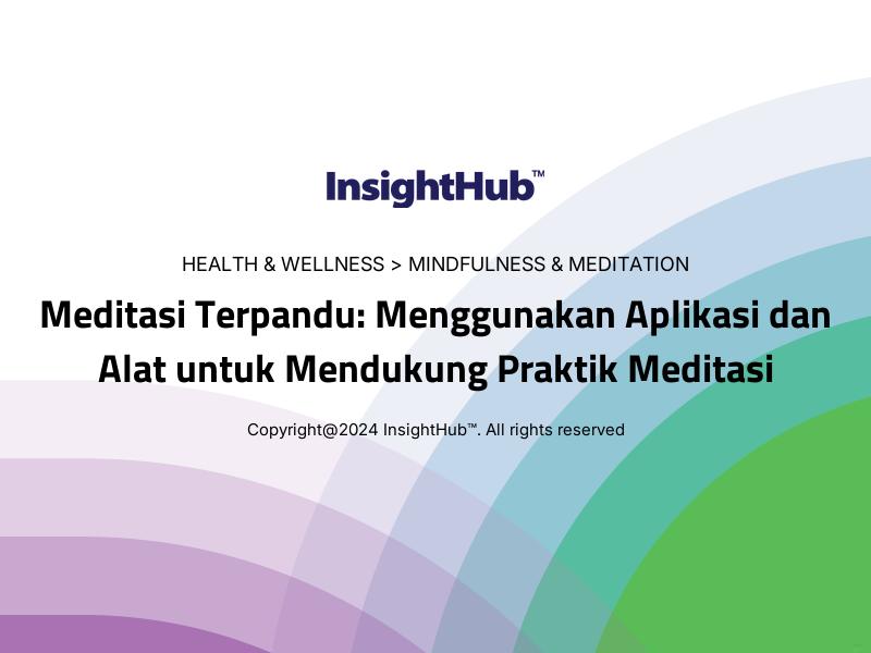 Meditasi Terpandu: Menggunakan Aplikasi dan Alat untuk Mendukung Praktik Meditasi