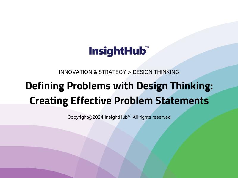 Defining Problems with Design Thinking: Creating Effective Problem Statements