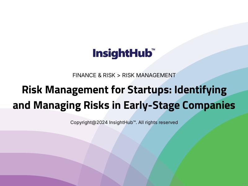 Risk Management for Startups: Identifying and Managing Risks in Early-Stage Companies