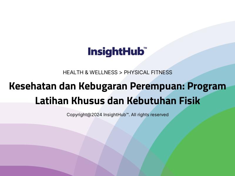 Kesehatan dan Kebugaran Perempuan: Program Latihan Khusus dan Kebutuhan Fisik