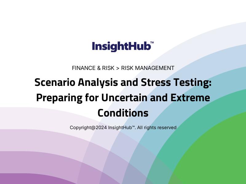 Scenario Analysis and Stress Testing: Preparing for Uncertain and Extreme Conditions