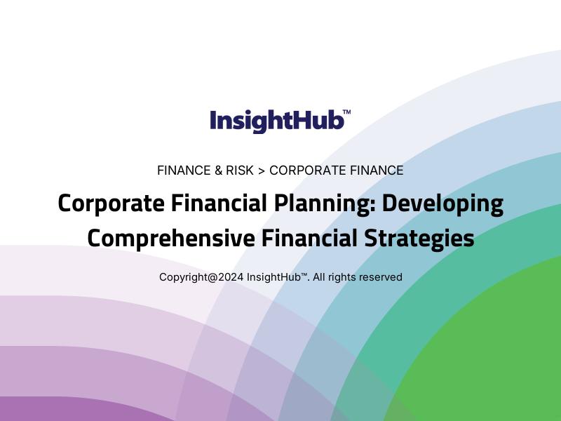 Corporate Financial Planning: Developing Comprehensive Financial Strategies