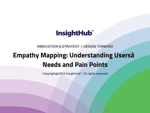 Empathy Mapping: Understanding Users’ Needs and Pain Points