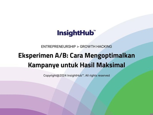 Eksperimen A/B: Cara Mengoptimalkan Kampanye untuk Hasil Maksimal