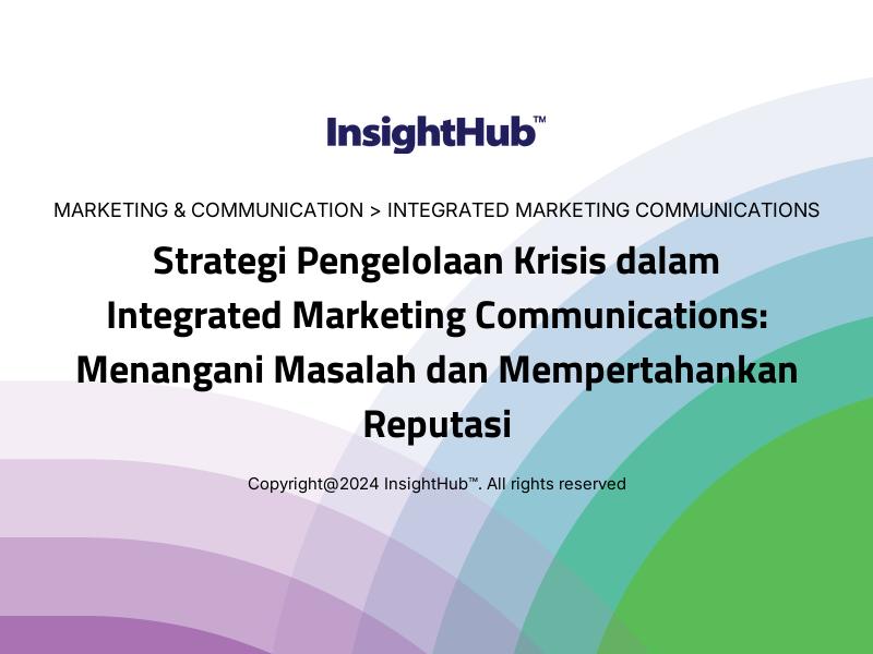 Strategi Pengelolaan Krisis dalam Integrated Marketing Communications: Menangani Masalah dan Mempertahankan Reputasi