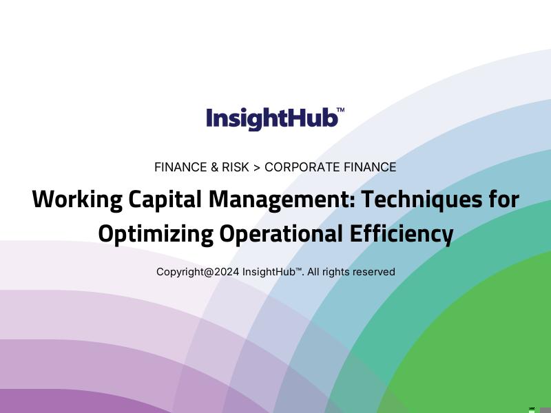 Working Capital Management: Techniques for Optimizing Operational Efficiency