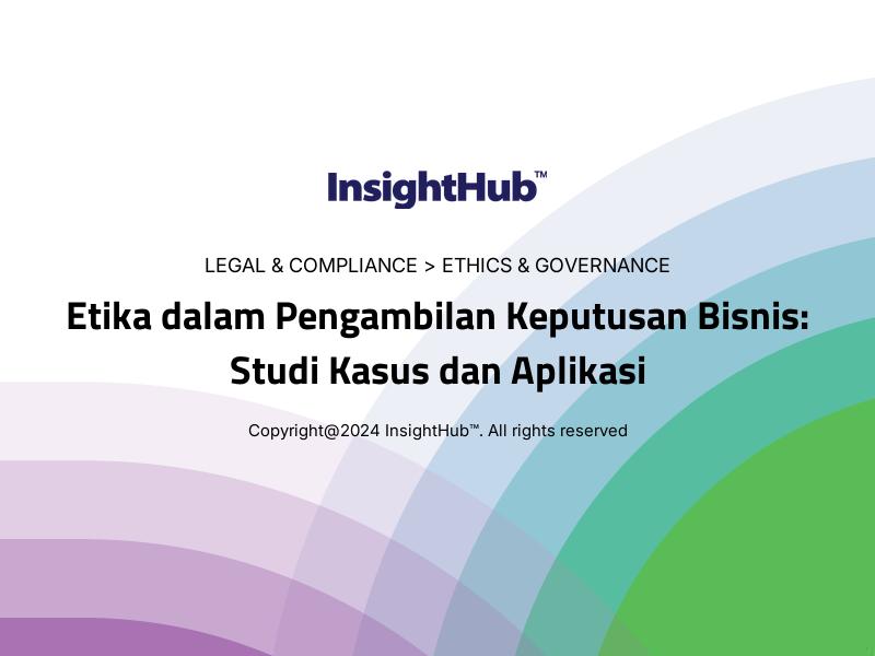 Etika dalam Pengambilan Keputusan Bisnis: Studi Kasus dan Aplikasi