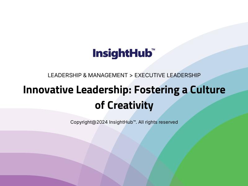 Innovative Leadership: Fostering a Culture of Creativity