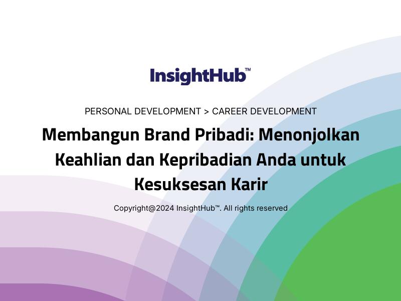 Membangun Brand Pribadi: Menonjolkan Keahlian dan Kepribadian Anda untuk Kesuksesan Karir