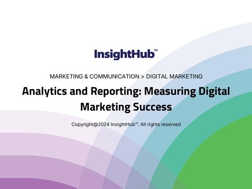 Analytics and Reporting: Measuring Digital Marketing Success