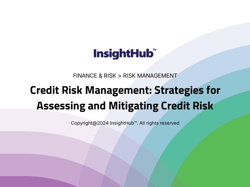 Credit Risk Management: Strategies for Assessing and Mitigating Credit Risk