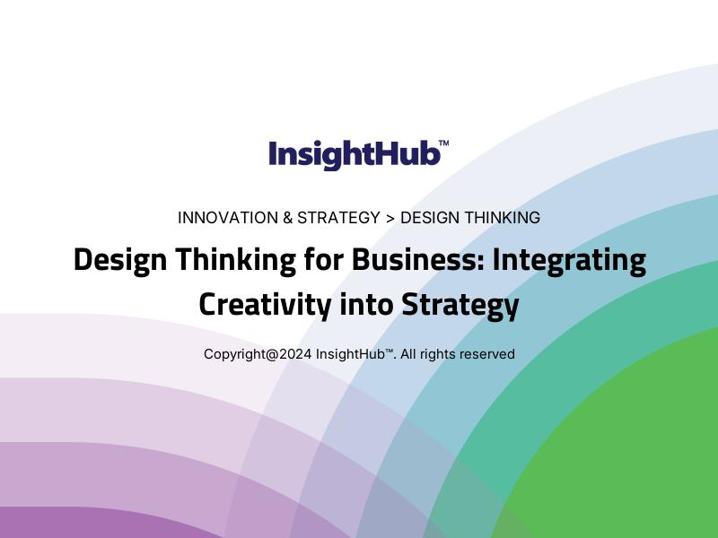 Design Thinking for Business: Integrating Creativity into Strategy