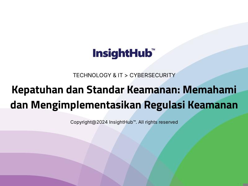 Kepatuhan dan Standar Keamanan: Memahami dan Mengimplementasikan Regulasi Keamanan