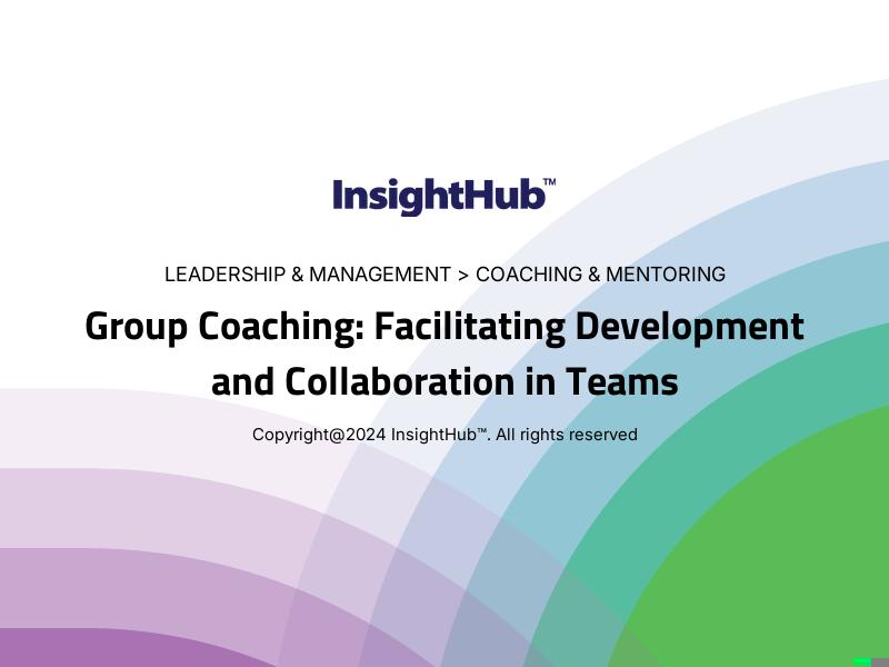 Group Coaching: Facilitating Development and Collaboration in Teams