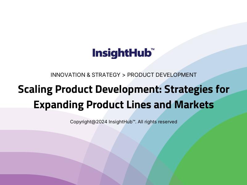 Scaling Product Development: Strategies for Expanding Product Lines and Markets