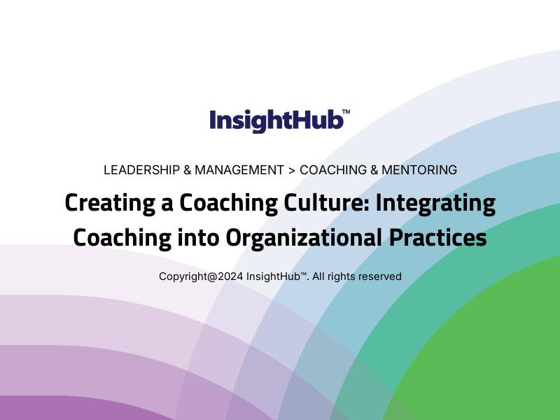 Creating a Coaching Culture: Integrating Coaching into Organizational Practices