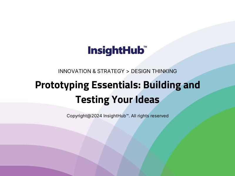 Prototyping Essentials: Building and Testing Your Ideas