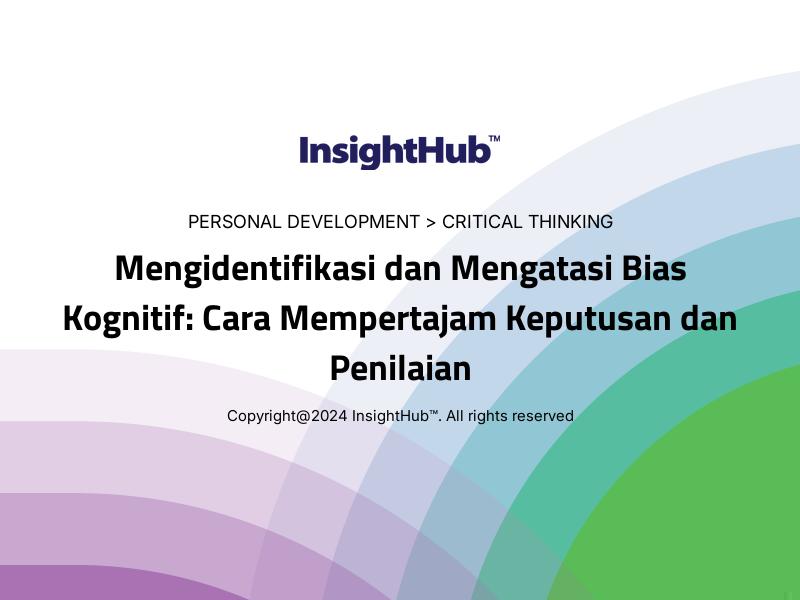 Mengidentifikasi dan Mengatasi Bias Kognitif: Cara Mempertajam Keputusan dan Penilaian