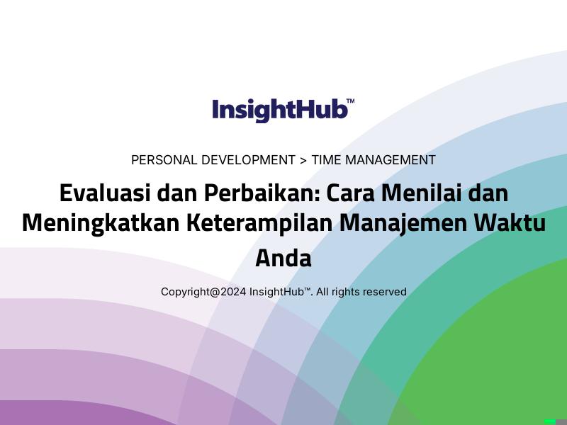 Evaluasi dan Perbaikan: Cara Menilai dan Meningkatkan Keterampilan Manajemen Waktu Anda