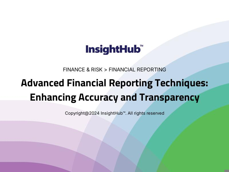 Advanced Financial Reporting Techniques: Enhancing Accuracy and Transparency