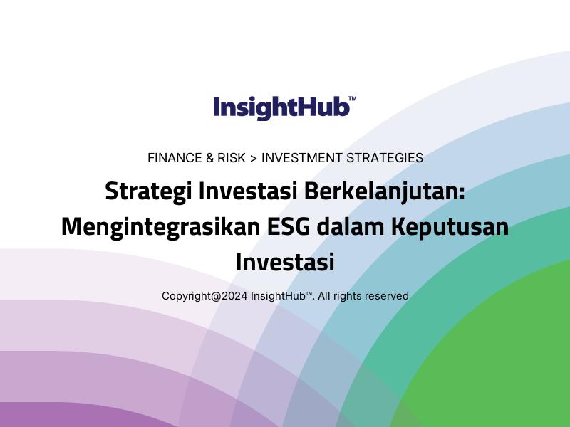 Strategi Investasi Berkelanjutan: Mengintegrasikan ESG dalam Keputusan Investasi