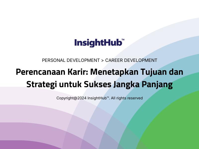 Perencanaan Karir: Menetapkan Tujuan dan Strategi untuk Sukses Jangka Panjang