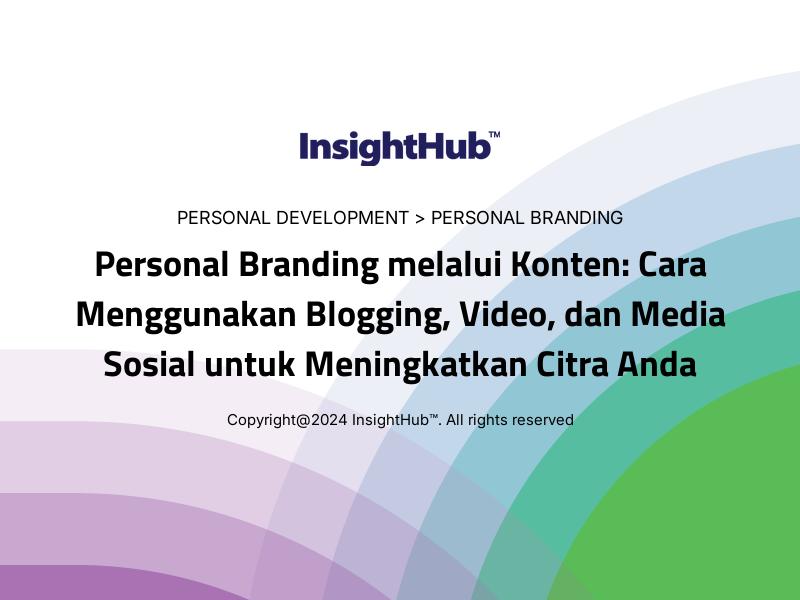 Personal Branding melalui Konten: Cara Menggunakan Blogging, Video, dan Media Sosial untuk Meningkatkan Citra Anda