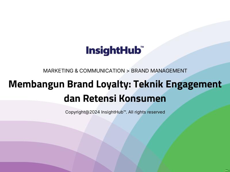 Membangun Brand Loyalty: Teknik Engagement dan Retensi Konsumen