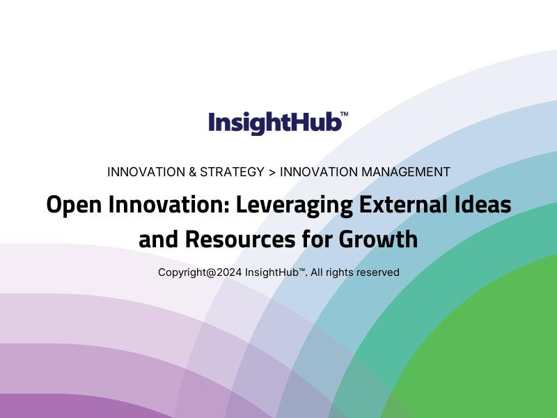 Open Innovation: Leveraging External Ideas and Resources for Growth