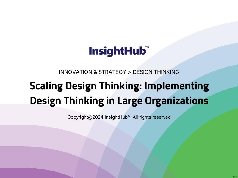 Scaling Design Thinking: Implementing Design Thinking in Large Organizations