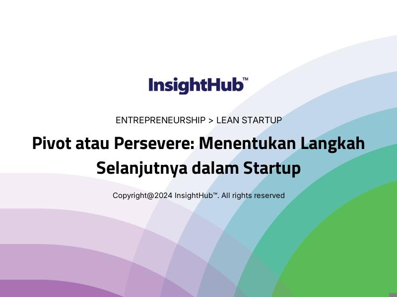 Pivot atau Persevere: Menentukan Langkah Selanjutnya dalam Startup